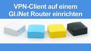 Anleitung GliNet VPNClient Router Einrichtung [upl. by Ial747]