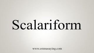 How To Say Scalariform [upl. by Hterrag986]