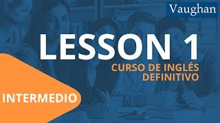 Lección 1  Nivel Intermedio  Curso Vaughan para Aprender Inglés Gratis [upl. by Undis621]