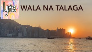 WALA NA TALAGA With LYRICS Song by Klarisse de Guzman [upl. by Rehc884]