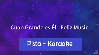 Cuán Grande Es Él  Pista con letra  Karaoke cristiano  Versión Feliz Music [upl. by Nyltyak]