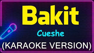 Bakit  Cueshe Karaoke Version [upl. by Prakash]