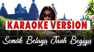 Semak Belaya Jauh Begiga by Cvia Dana Karaoke Version [upl. by Ailsa199]