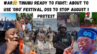 War Tinubu Ready to FightAbout to Use oro’ Festival Tradnl Rulers DSS to Stop August 1 Protest [upl. by Knowle]