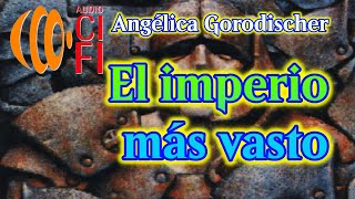 El imperio más vasto Angélica Gorodischer [upl. by Libnah]