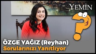 Yemin Dizisinin Reyhanı Özge Yağız Sorularınızı Yanıtladı [upl. by Leivad969]