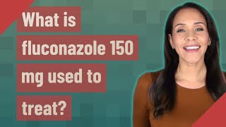 What is fluconazole 150 mg used to treat [upl. by Altheta520]