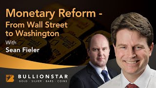 BullionStar Perspectives  Sean Fieler  Monetary Reform  From Wall Street to Washington [upl. by Stoughton38]