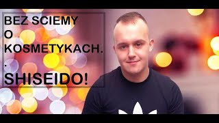 BEZ ŚCIEMY  O KOSMETYKACH SHISEIDO [upl. by Aidnama]