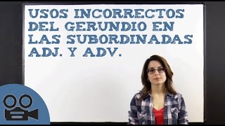 Usos incorrectos del gerundio en las subordinadas adjetivas y adverbiales [upl. by Notsirt676]