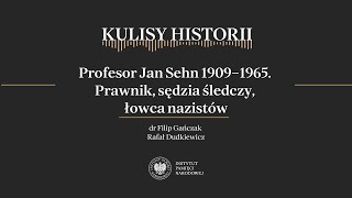 PROFESOR JAN SEHN 19091965 PRAWNIK SĘDZIA ŚLEDCZY ŁOWCA NAZISTÓW – Kulisy historii odc 181 [upl. by Ellinger813]