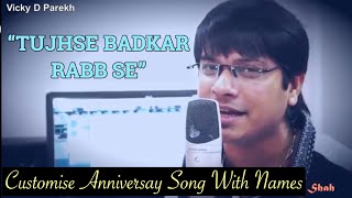 तुझसे बढ़कर रब से quotTujse Badkar Rab Sequot  latest Wedding Anniversary Song 2019  Vicky D Parekh [upl. by Nomzed]