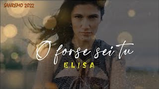 Elisa  O FORSE SEI TU LyricsTesto  Sanremo 2022 [upl. by Nylaj]