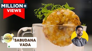 Crispy Sabudana Vada Recipe  कुरकुरे साबूदाना वड़ा  How to make Sago vada  Chef Ranveer Brar [upl. by Oatis733]