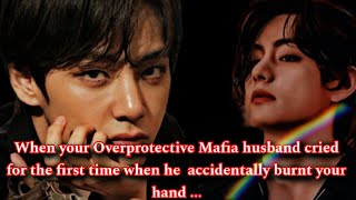 WHEN YOUR OVERPROTECTIVE MAFIA HUSBAND CRIED FOR THE FIRST TIME AFTER HE ACCIDENTALLY BURNT [upl. by Jarrell]