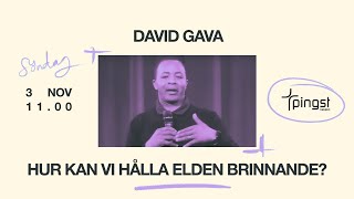 Hur kan vi hålla elden brinnande  David Gava  Pingst Örebro [upl. by Adneram992]