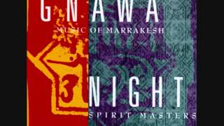 Gnawa Music of Marrakesh  Night Spirit Masters Full Album [upl. by Nissa]