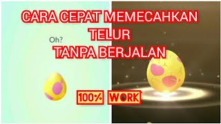 CARA CEPAT MEMECAHKAN TELUR POKEMON GO TANPA BERJALAN [upl. by Heaps]