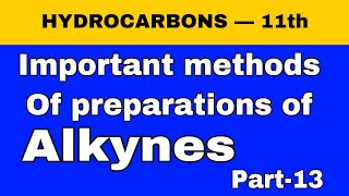 Methods of preparation of alkynes  class 11th hydrocarbons  lecture13 [upl. by Shuma]