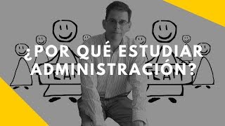 Por qué estudiar administración de empresas [upl. by Schmitz52]