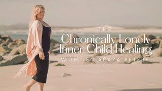 The Chronically Lonely Inner Child Healing [upl. by Aceissej]