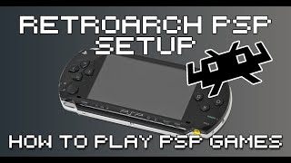 RetroArch Sony PSP Core Setup Guide  How To Play PSP Games With RetroArch [upl. by Fedora]