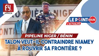 PIPELINE NIGER  BÉNIN  TALON VEUTIL CONTRAINDRE NIAMEY À ROUVRIR SA FRONTIÈRE [upl. by Salvucci]