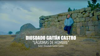 Lágrimas de Hombre  Diosdado Gaitan Castro Video Oficial [upl. by Odlo522]