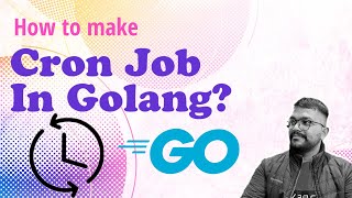 Creating Custom Cron Jobs in GoLang A StepbyStep Guide IN HINDI [upl. by Incrocci]