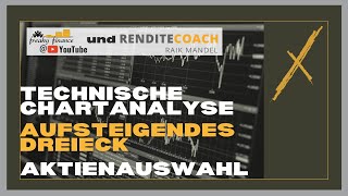 Technische Chartanalyse mit Raik Mandel  Aktienauswahl amp aufsteigendes Dreieck einfach erklärt [upl. by Dviad]