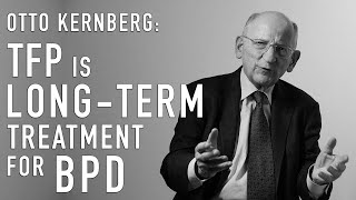 TFP Is LongTerm Treatment for BPD  OTTO KERNBERG [upl. by Asilej]