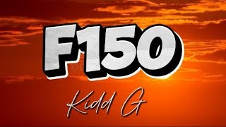 F150  KIDD G newsong [upl. by Lartnom]