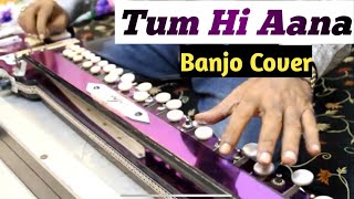 Tum Hi Aana Banjo Cover Ustad Yusuf Darbar [upl. by Breena]