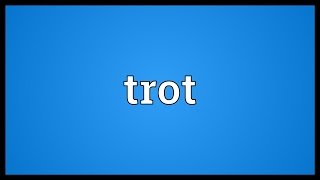 Trot Meaning [upl. by Anitreb662]