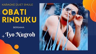 Obati Rinduku  Karaoke Duet Smule Bersama tyonugroh14 [upl. by Andie301]