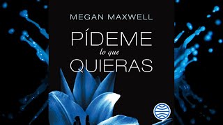 Pídeme lo que Quieras de Megan Maxwell Parte 1 AUDIOLIBRO [upl. by Pammie106]