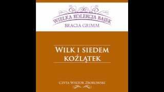 Wielka Kolekcja Bajek  Bracia Grimm  Wilk i Siedem Koźlątek  czyta Wiktor Zborowski [upl. by Dnomar]