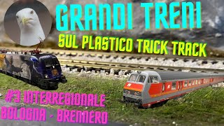 I grandi treni sul plastico ferroviario Trick Track model  ep03 IR Bologna Brennero 1995  1999 [upl. by Shute51]