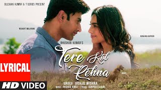 Tere Kol Rehna Lyrics Nishant Malkaani Kashika Kapoor  Vishal Mishra Rochak Kohli Gurpreet [upl. by Ely]