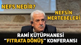 Nefs Nedir  Nefsin Mertebeleri  Rami Kütüphanesi quotFıtrata Dönüşquot Konferansı  2 Ocak 2024 [upl. by Laddie133]