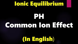 Ionic Equilibrium  Calculating PH when common ion is involved  Sample Problem [upl. by Ahsek22]