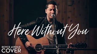 Here Without You  3 Doors Down Boyce Avenue acoustic cover on Spotify amp Apple [upl. by Sallyann]