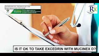 Is It Ok To Take Excedrin With Mucinex D [upl. by Roshelle322]