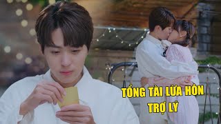 Tổng Tài CHƠI BÀI BA LÁ Lừa Được Trợ Lý Hôn và Cái Kết  Phim Ngôn Tình Trung Quốc Hay Nhất [upl. by Thanh]