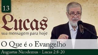 13 O Que é o Evangelho  Augustus Nicodemus [upl. by Yecaw]