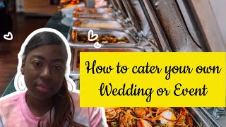 How to cater your own Wedding or Event [upl. by Nahtannhoj]