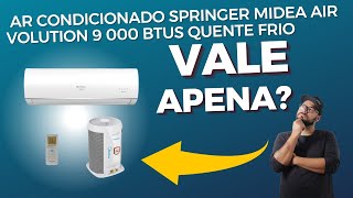 A Verdade Sobre o Ar Condicionado Springer Midea Air Volution 9 000 BTUs Quente Frio [upl. by Rowan142]