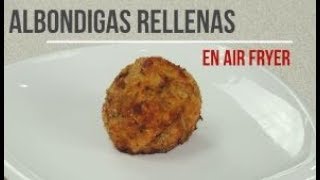 Albóndigas Rellenas en Air Fryer [upl. by Ahtel]