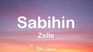 Sabihin  Zelle Lyrics [upl. by Remled801]