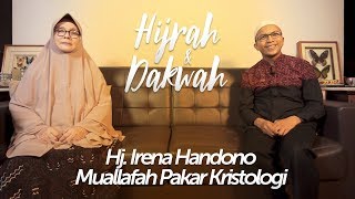 Perjalanan Dakwah Hj Irena Handono Pakar Kristologi  HIJRAH DAN DAKWAH Part 1 [upl. by Analed]